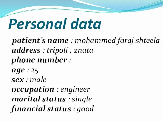 Personal data patient’s name : mohammed faraj shteela address : tripoli , znata
