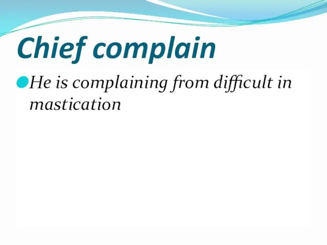 Chief complain He is complaining from difficult in mastication