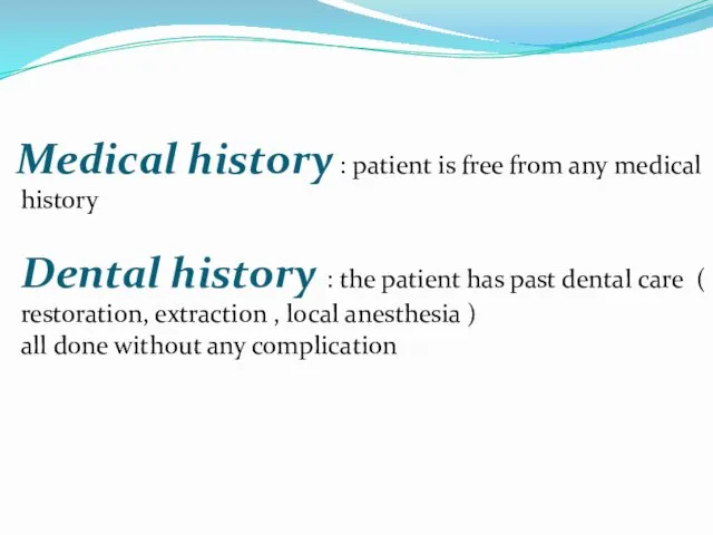 Medical history : patient is free from any medical history