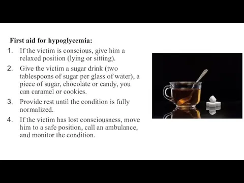 First aid for hypoglycemia: If the victim is conscious, give