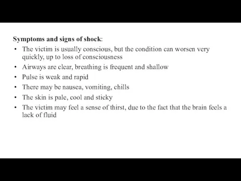 Symptoms and signs of shock: The victim is usually conscious,