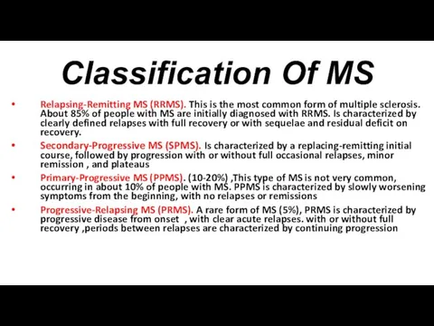 Classification Of MS Relapsing-Remitting MS (RRMS). This is the most common form of