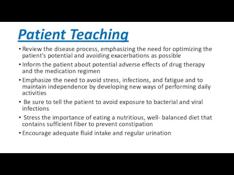 Patient Teaching Review the disease process, emphasizing the need for optimizing the patient's