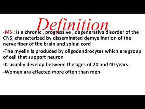 Definition -MS : Is a chronic , progressive , degenerative disorder of the