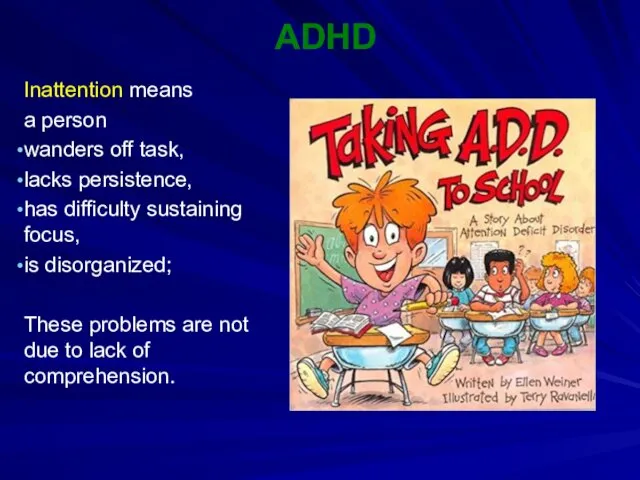 ADHD Inattention means a person wanders off task, lacks persistence,