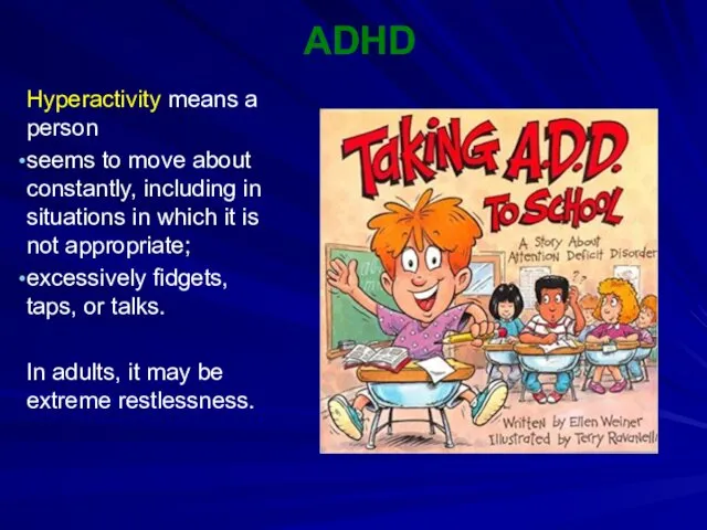 ADHD Hyperactivity means a person seems to move about constantly,
