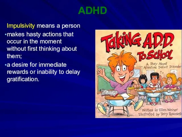 ADHD Impulsivity means a person makes hasty actions that occur