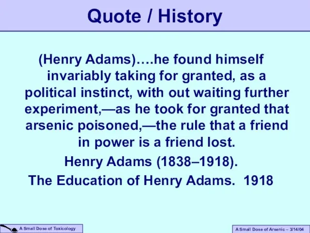 Quote / History (Henry Adams)….he found himself invariably taking for granted, as a