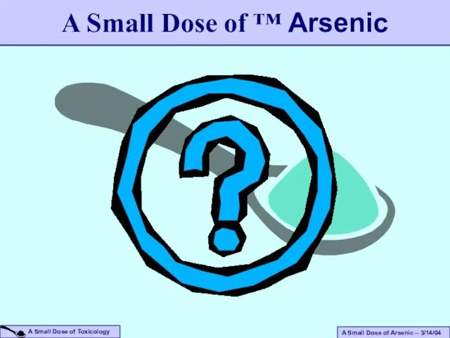A Small Dose of ™ Arsenic