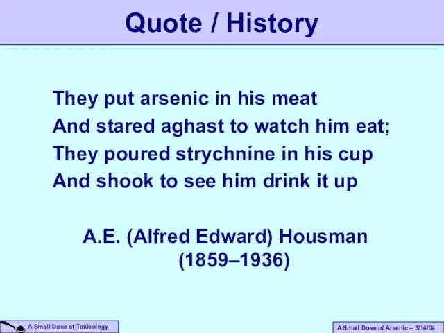 Quote / History They put arsenic in his meat And stared aghast to