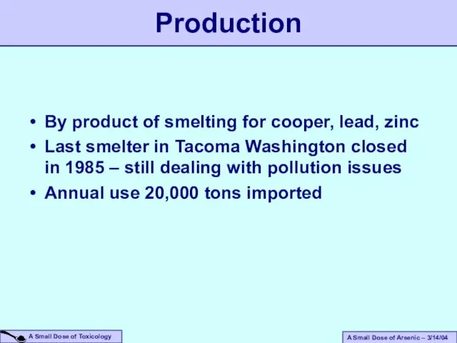 By product of smelting for cooper, lead, zinc Last smelter in Tacoma Washington