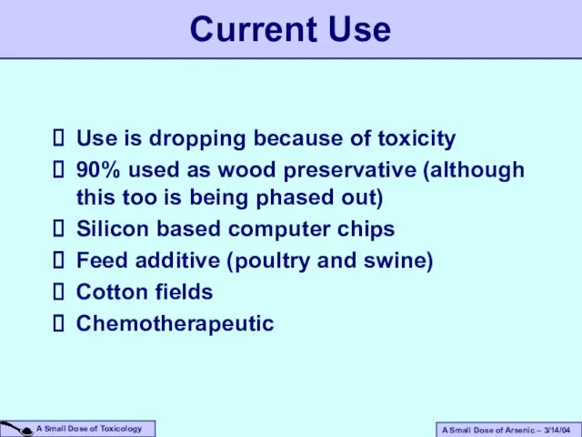Use is dropping because of toxicity 90% used as wood preservative (although this