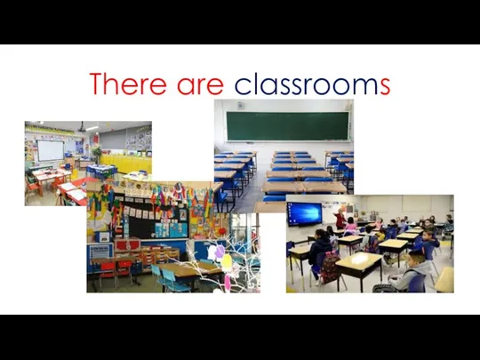 There are classrooms