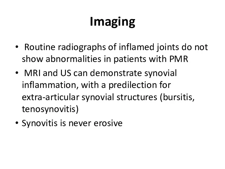 Imaging Routine radiographs of inflamed joints do not show abnormalities