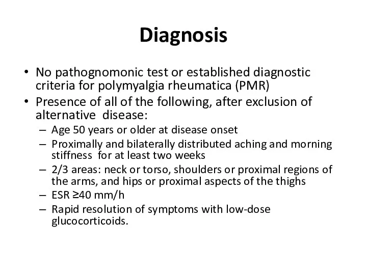 Diagnosis No pathognomonic test or established diagnostic criteria for polymyalgia