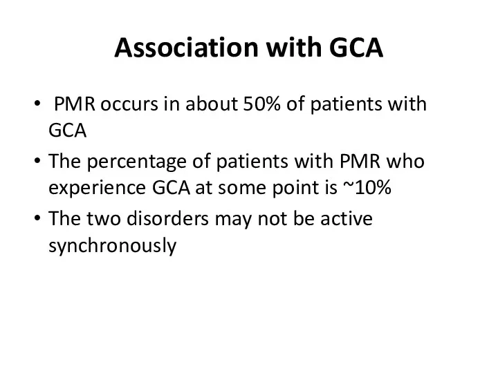 Association with GCA PMR occurs in about 50% of patients