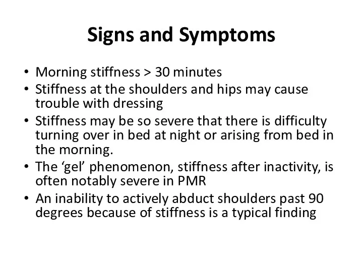 Signs and Symptoms Morning stiffness > 30 minutes Stiffness at