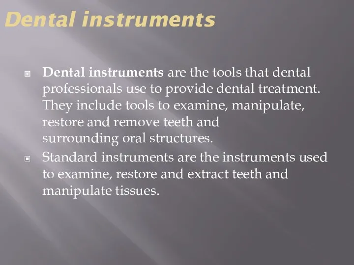 Dental instruments Dental instruments are the tools that dental professionals