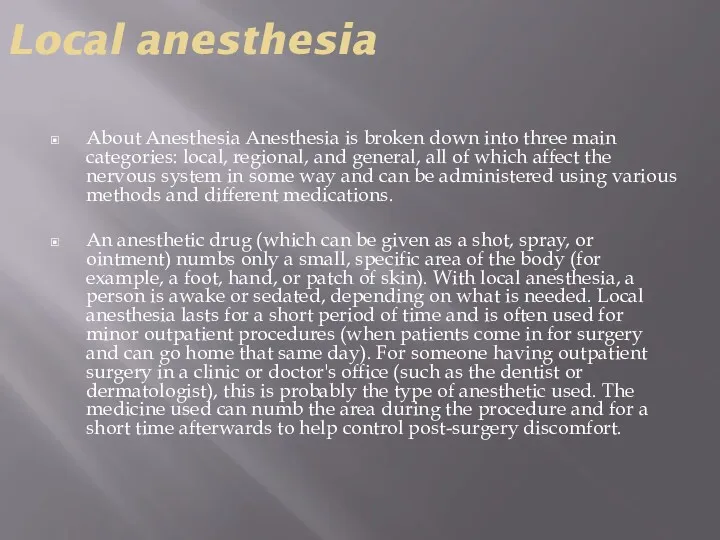 Local anesthesia About Anesthesia Anesthesia is broken down into three