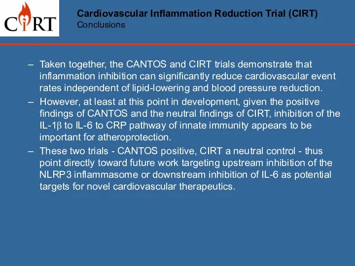 Taken together, the CANTOS and CIRT trials demonstrate that inflammation