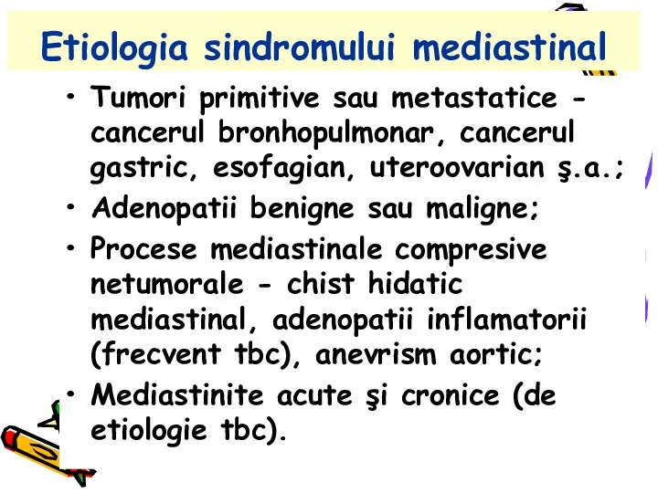 Etiologia sindromului mediastinal Tumori primitive sau metastatice - cancerul bronhopulmonar,
