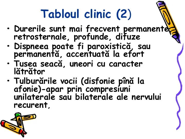 Tabloul clinic (2) Durerile sunt mai frecvent permanente, retrosternale, profunde,