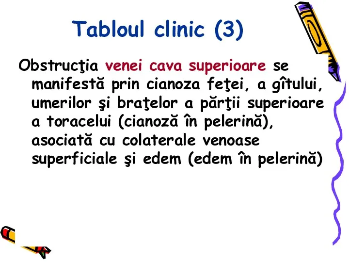 Tabloul clinic (3) Obstrucţia venei cava superioare se manifestă prin