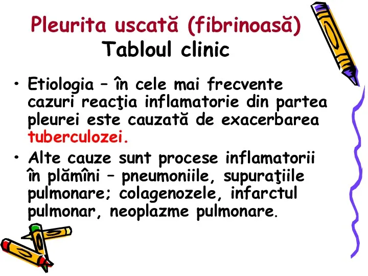 Pleurita uscată (fibrinoasă) Tabloul clinic Etiologia – în cele mai