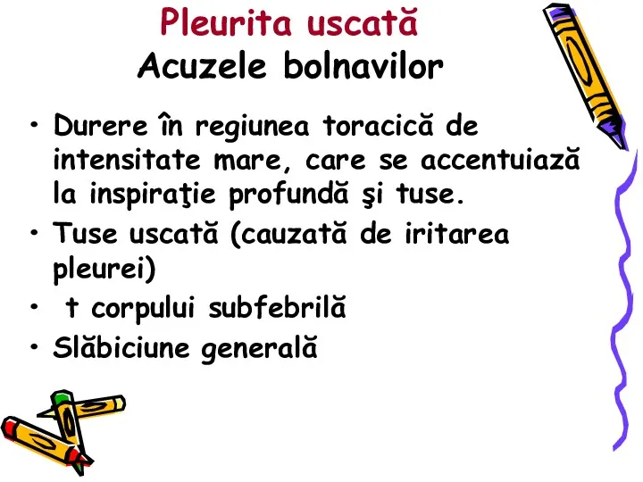 Pleurita uscată Acuzele bolnavilor Durere în regiunea toracică de intensitate