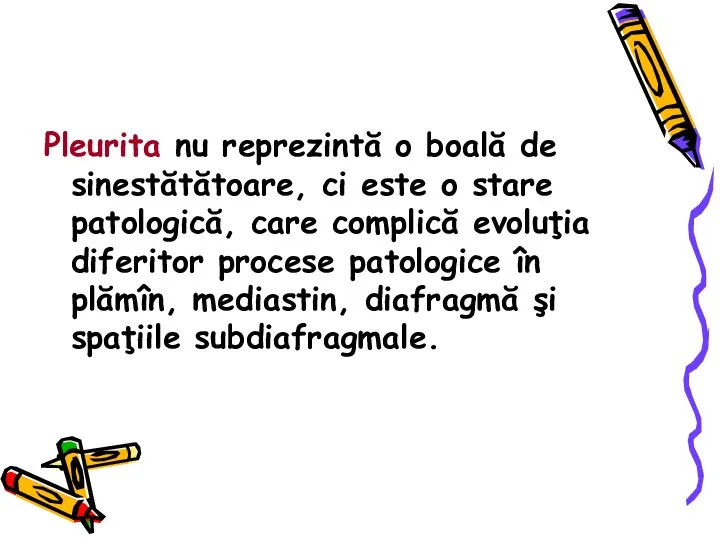 Pleurita nu reprezintă o boală de sinestătătoare, ci este o