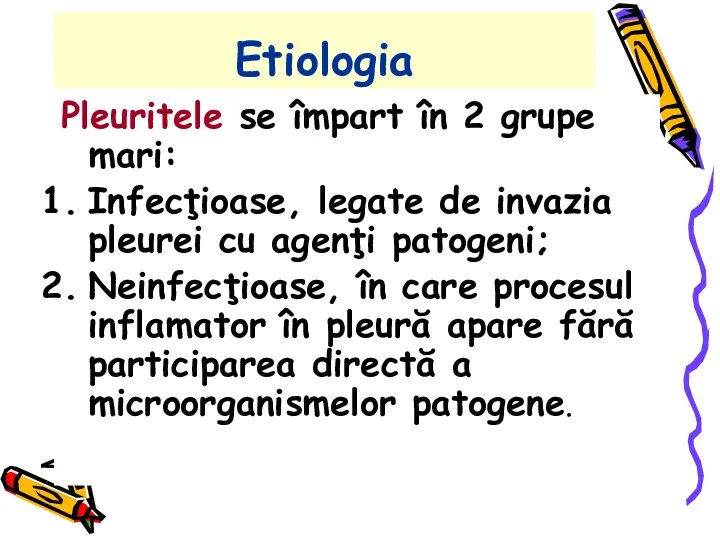 Etiologia Pleuritele se împart în 2 grupe mari: Infecţioase, legate