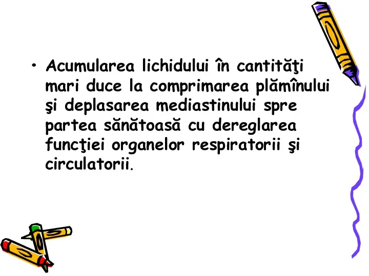 Acumularea lichidului în cantităţi mari duce la comprimarea plămînului şi