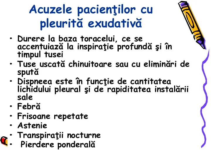 Acuzele pacienţilor cu pleurită exudativă Durere la baza toracelui, ce