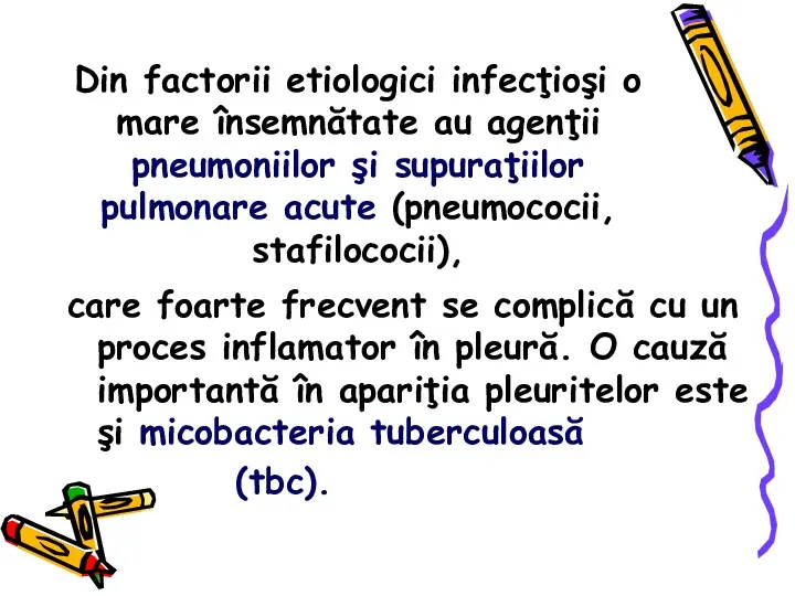 Din factorii etiologici infecţioşi o mare însemnătate au agenţii pneumoniilor