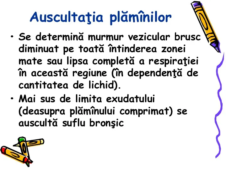 Auscultaţia plămînilor Se determină murmur vezicular brusc diminuat pe toată