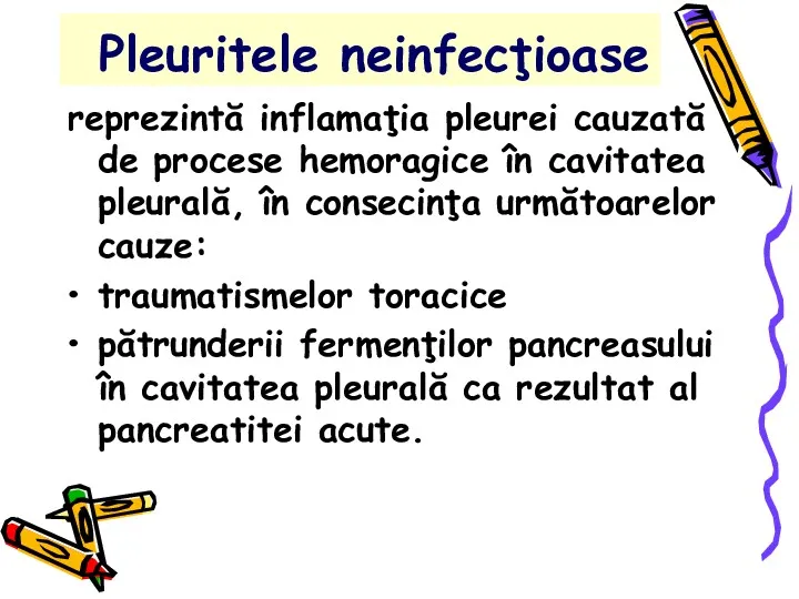 Pleuritele neinfecţioase reprezintă inflamaţia pleurei cauzată de procese hemoragice în