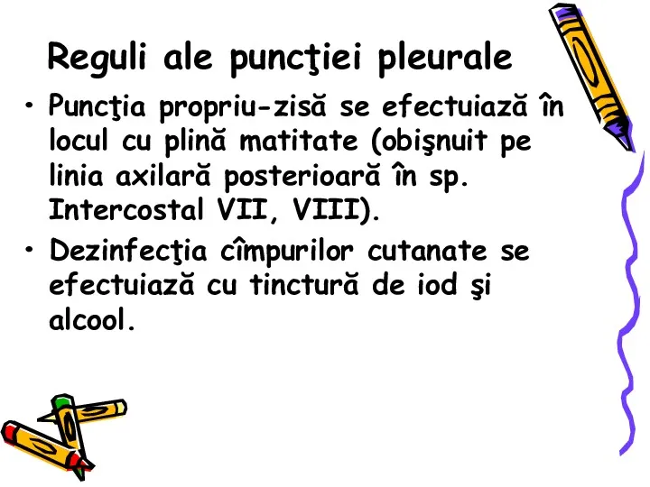 Reguli ale puncţiei pleurale Puncţia propriu-zisă se efectuiază în locul