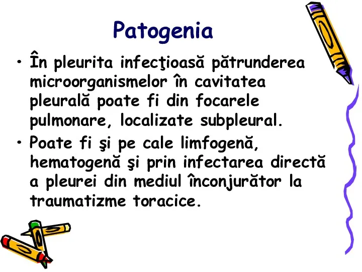 Patogenia În pleurita infecţioasă pătrunderea microorganismelor în cavitatea pleurală poate