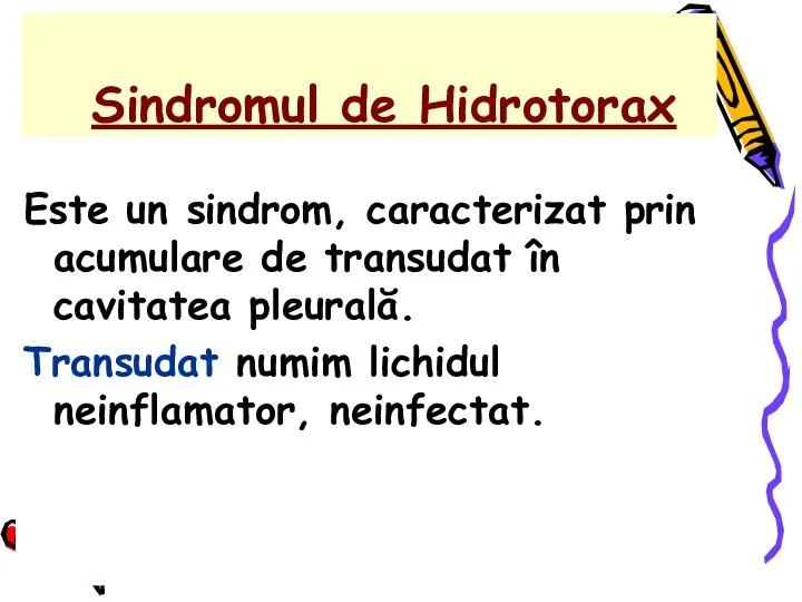 Sindromul de Hidrotorax Este un sindrom, caracterizat prin acumulare de