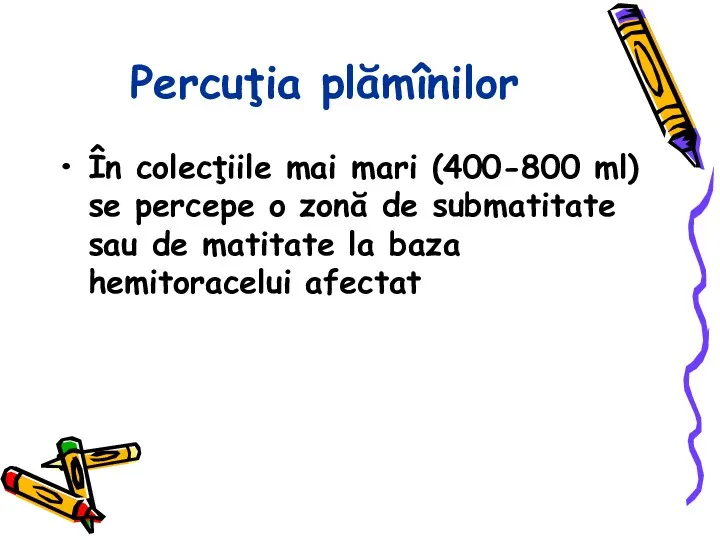 Percuţia plămînilor În colecţiile mai mari (400-800 ml) se percepe