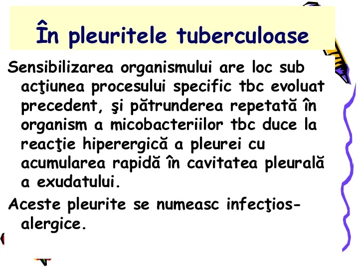 În pleuritele tuberculoase Sensibilizarea organismului are loc sub acţiunea procesului