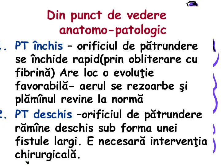 Din punct de vedere anatomo-patologic PT închis – orificiul de