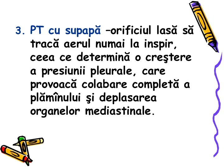 3. PT cu supapă –orificiul lasă să tracă aerul numai