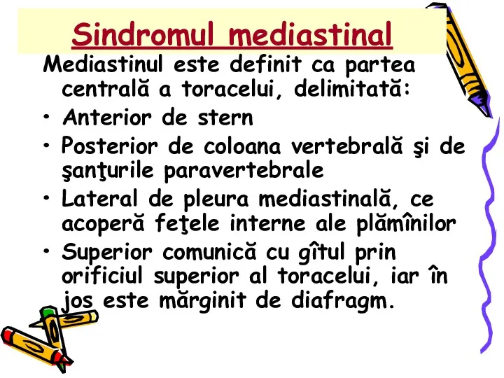 Sindromul mediastinal Mediastinul este definit ca partea centrală a toracelui,