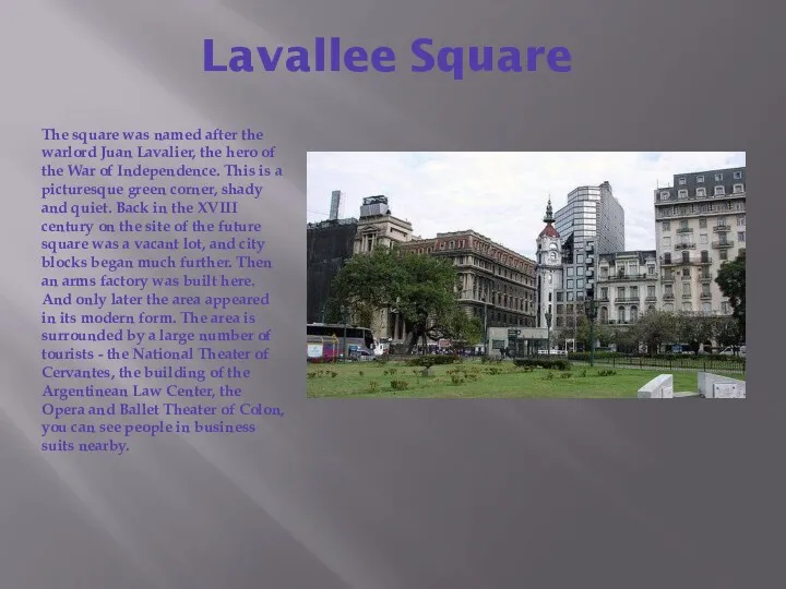 Lavallee Square The square was named after the warlord Juan Lavalier, the hero