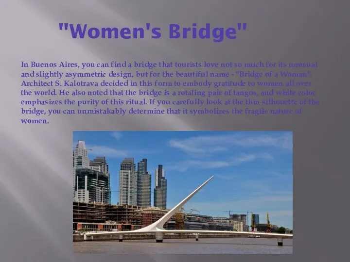 "Women's Bridge" In Buenos Aires, you can find a bridge that tourists love
