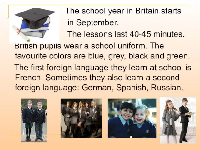 The school year in Britain starts in September. The lessons