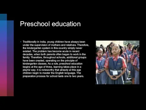 Preschool education Traditionally in India, young children have always been