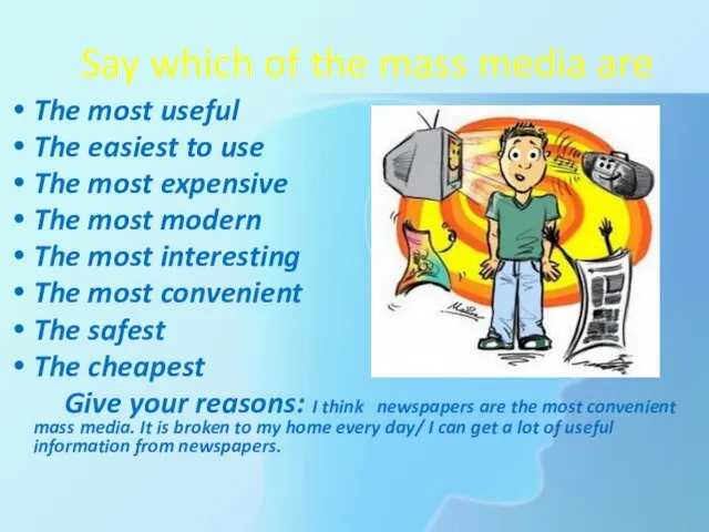 Say which of the mass media are The most useful The easiest to