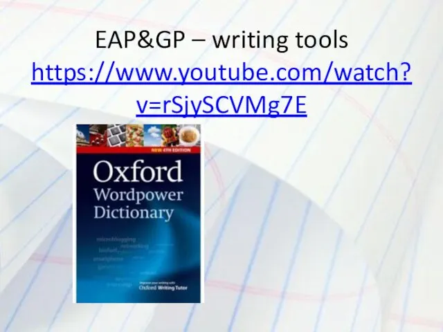 EAP&GP – writing tools https://www.youtube.com/watch?v=rSjySCVMg7E